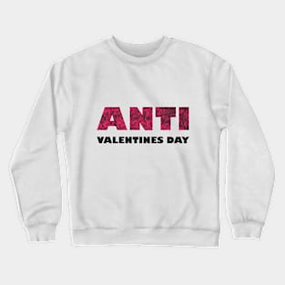 Anti Valentines Day Crewneck Sweatshirt